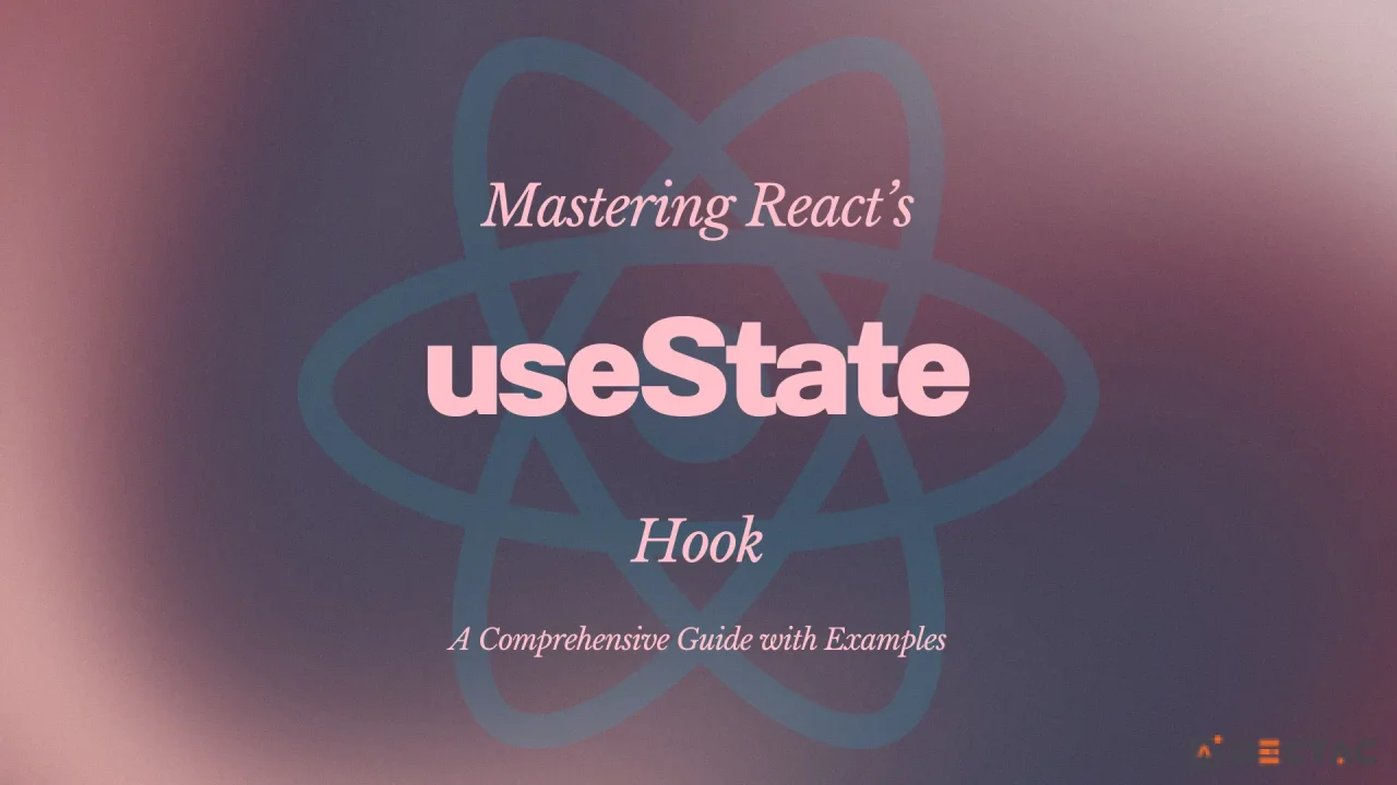 A Comprehensive Guide to useState in React Hooks