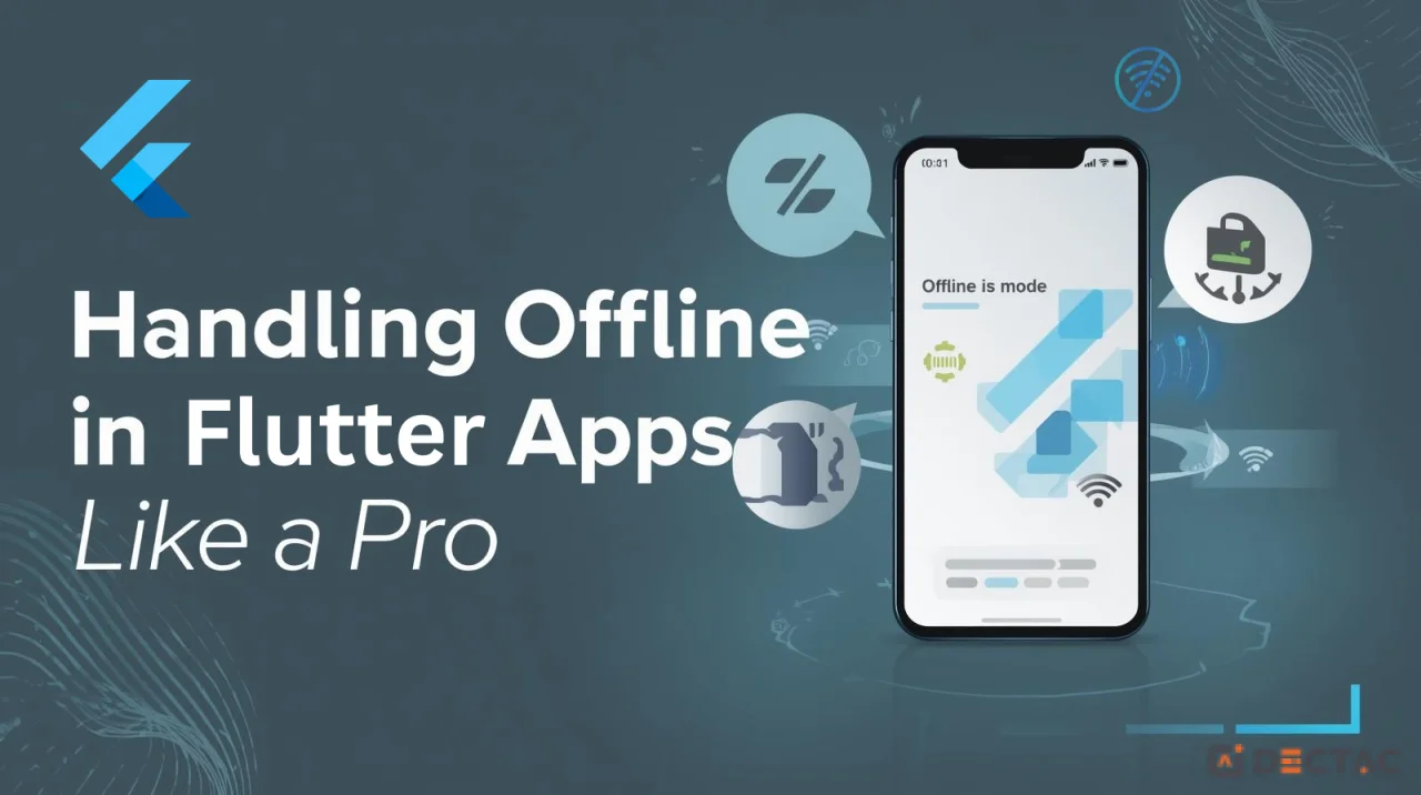 Handling Offline Mode in Flutter Apps Like a Pro