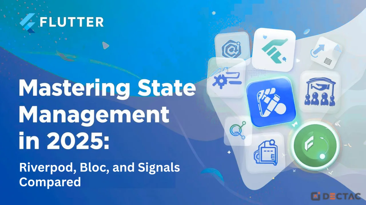 Mastering State Management in 2025: Riverpod, Bloc, and Signals Compared